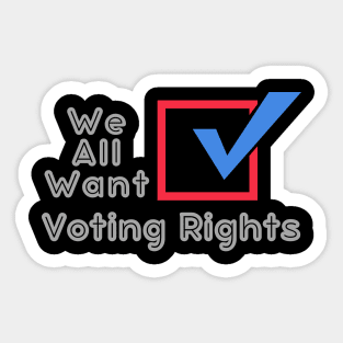 We All Want Voting Rights USA Sticker